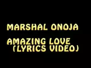 Marshal Onoja – Amazing Love